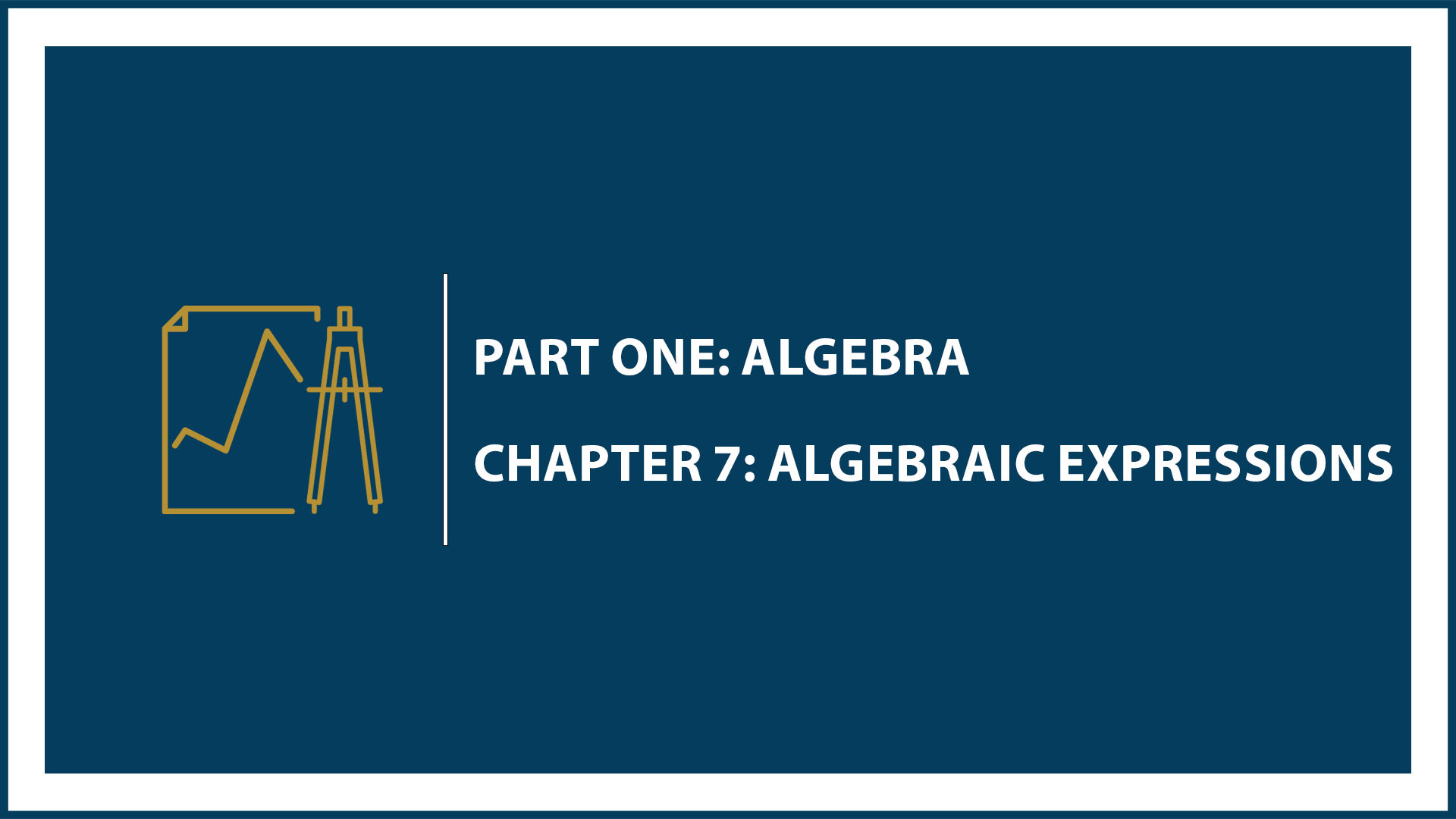 Chapter 7: Algebraic Expressions